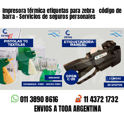 Impresora térmica etiquetas para zebra  código de barra - Servicios de seguros personales